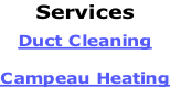 Services  Duct Cleaning  Campeau Heating