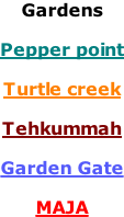 Gardens  Pepper point  Turtle creek  Tehkummah  Garden Gate  MAJA